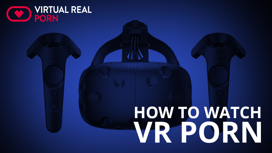 How to Watch VR Porn with a headset